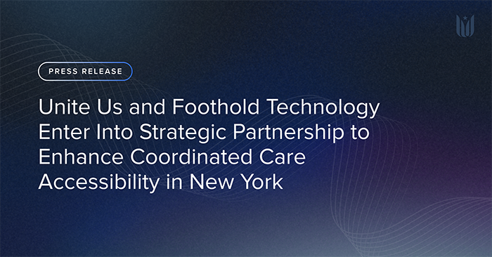 Unite Us and Foothold Technology Enter Into Strategic Partnership to Enhance Coordinated Care Accessibility in New York