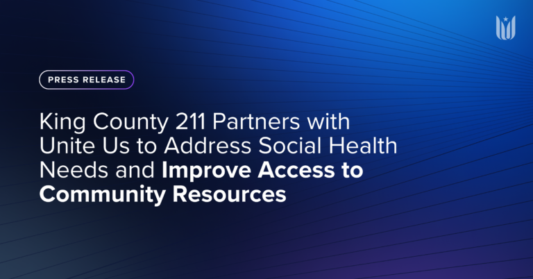 King County 211 Partners with Unite Us to Address Social Health Needs and Improve Access to Community Resources