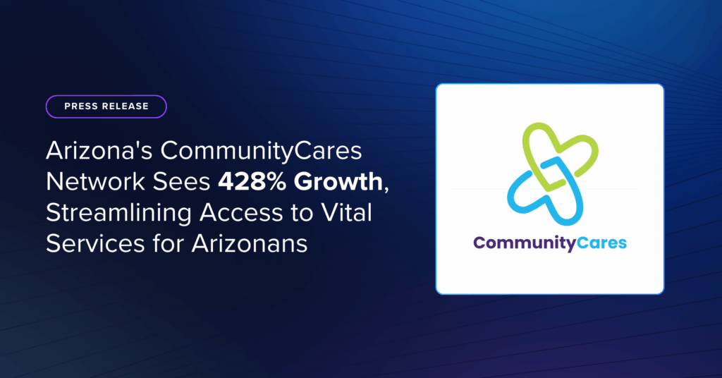 Arizona&#8217;s CommunityCares Network Sees 428% Growth, Streamlining Access to Vital Services for Arizonans