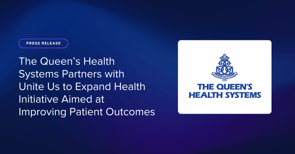 The Queen&#8217;s Health Systems Partners with Unite Us to Expand Health Initiative Aimed at Improving Patient Outcomes