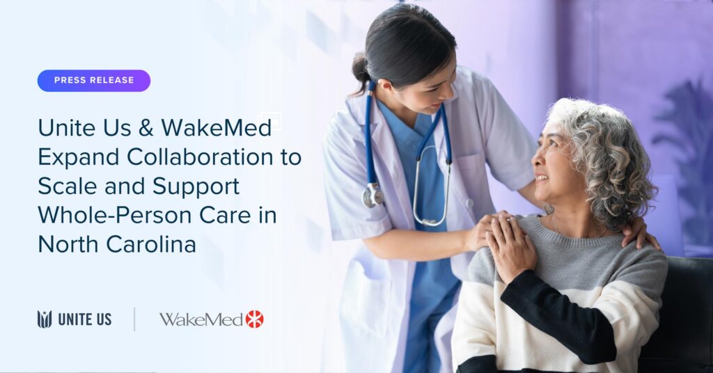 Unite Us and WakeMed Expand Collaboration to Scale and Support Whole-Person Care in North Carolina