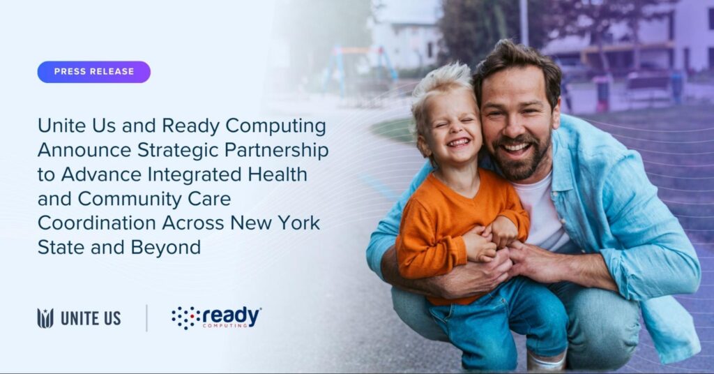 Unite Us and Ready Computing Announce Strategic Partnership to Advance Integrated Health and Community Care Coordination Across New York State and Beyond